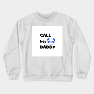 Call Her Daddy Crewneck Sweatshirt